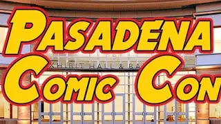 Pasadena Comic Con 2023