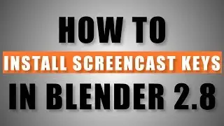 How to Install Screencast Keys in Blender 2.8