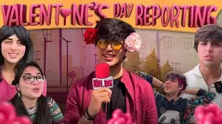 VALENTINES DAY REPORTING | Raj Grover | @RajGrover005