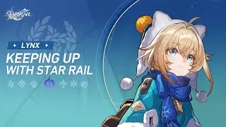 Keeping up with Star Rail — Lynx: Here Comes the Big Pill! | Honkai: Star Rail