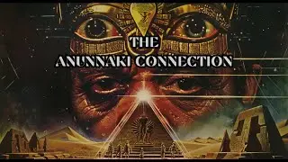 The Anunnaki Connection - Episode 4 