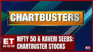 Nifty 50 & Kaveri Seeds | Kunal & Nooresh's Chartbusters Stocks | ET Now | Stock Market