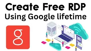 Get free RDP/VPS lifetime using Google with High 1 GBPS Internet Speed 2024 lifetime