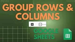 Simplify Data Organization: Group Rows & Columns in Google Sheets