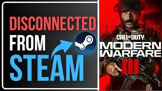 [10 WAYS] How to FIX / SOLVE Modern Warfare 3 Disconnected From Steam Error?