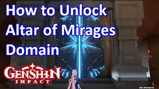 How to Unlock Altar of Mirages Domain Genshin Impact