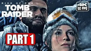 RISE OF THE TOMB RAIDER Gameplay Walkthrough Part 1 FULL GAME [4K 60FPS] - No Commentary