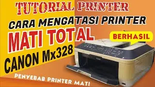 Printer canon mx328 mati total || begini cara memperbaiki printer yang mati