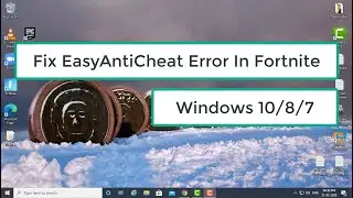 Fix EasyAntiCheat Error In Fortnite | Epic Games | Windows 10/8/7