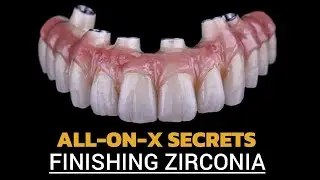 ALL-ON-X SECRETS ZIRCONIA FINISHING OVERVIEW