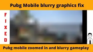 Pubg mobile zoomed in and blurry gameplay | Pubg Mobile blurry graphics fix