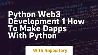 Python web3 development 1 how to make dapps with python