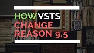 How VSTs in Reason 9.5 Change Everything