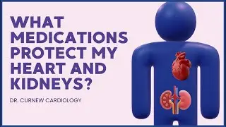 Medications for Your Heart & Kidney | Dr. Curnew MD