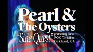 Pearl & The Oysters ❍ Side Quest (Live in Oakland)