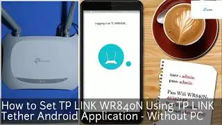 How to Set TP LINK WR840N Using TP LINK Tether Android Application - Without PC