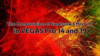 The Comparation of Supersaw Effect 1.0 in VEGAS Pro 14 and 19