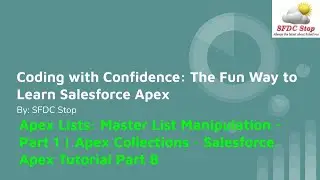 Apex Lists: Master List Manipulation - Part 1 | Apex Collections - Salesforce Apex Tutorial Part 8