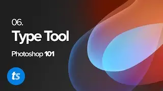 Working With The Type Tool  - Photoshop 2021 Beginner's Guide - Pt. 6