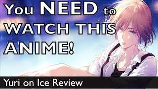 Why You Should Watch Yuri on Ice! - Anime Review