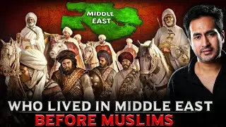 Who Lived in The MIDDLE EAST Before MUSLIMS