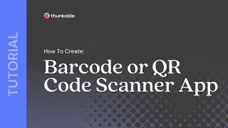 How to Use the Device’s Camera as a QR or Barcode Scanner in a Thunkable App