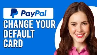 How To Change Your Default Card On PayPal (How To Set/Change Payment Method On PayPal)