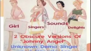 Johnny Angel - (2 versions recorded before Shelley Fabares: Sandy Stewart and Georgia Lee)