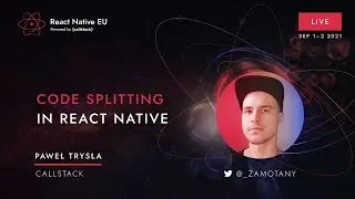 React Native EU 2021: Paweł Trysła - Code Splitting in React Native