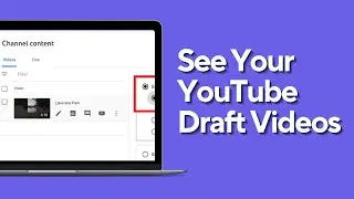 How to See Your YouTube Draft Videos on PC