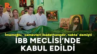 İmamoğlu, 'cemevleri ibadethanedir, nokta' demişti; İBB Meclisi'nde kabul edildi!