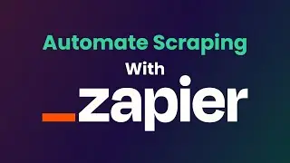How to Automate Web Scraping With Zapier | Scraper APIs Integration