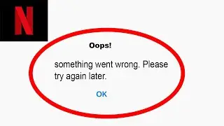 Fix Netflix App Oops Something Went Wrong Error | Fix Netflix something went wrong error |PSA 24