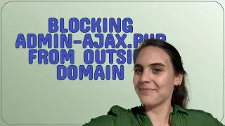 Wordpress: Blocking admin-ajax.php from outside domain