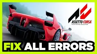 FIX Assetto Corsa Crashing, Freezing, Not Launching, Stuck & Black Screen