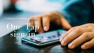 One Tap Google sign-in (Firebase Authentication)