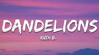 Ruth B. - Dandelions (Lyrics)