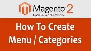 How To Create Menu / Categories On Magento 2 | Magento Tutorial Part - 8 | Web Tech