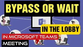 How to make participants bypass or wait in the lobby in a Microsoft Teams meeting