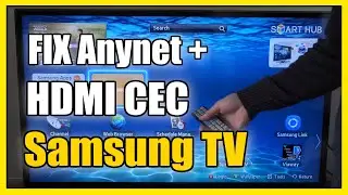 How to Fix Anynet + or HDMI CEC on Samsung TV Not Working (Old Model)