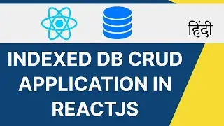Indexed db Crud Application in React | Indexed DB with React in Hindi | React tutorial in Hindi