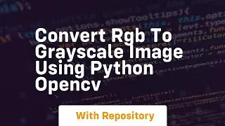 Convert rgb to grayscale image using python opencv