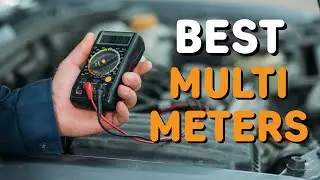 Best Multimeters in 2021 - Top 5 Multimeters