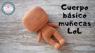 👩CUERPO BÁSICO MUÑECAS LOL 👩-  CROCHET  -  FÁCIL👩👩