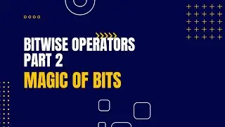 Bitwise Operators - Part 2    (Left Shift, Signed and Unsigned Right Shift)