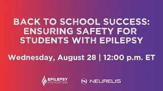 Back To School Success: Ensuring Safety for Students with Epilepsy