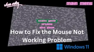 How to Fix the GTA Vice City Mouse Not Working Problem in Windows 11