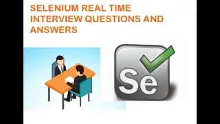 Selenium Web driver Real time  Interview Questions and Answers |Selenium Tutorials