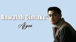 Afgan - Bawalah Pergi Cintaku | Lirik Lagu