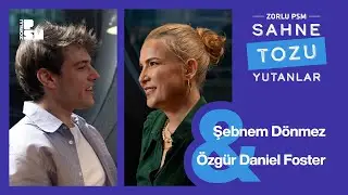 Sahne Tozu Yutanlar #57 Şebnem Dönmez ve Özgür Daniel Foster